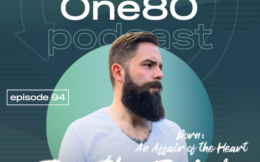 One80 Episode 94 Transcript: Porn, Affair of the Heart, Timothy Reigle